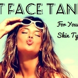 Best self Tanner for Face Best Face Tanner for your Specific Skin Type