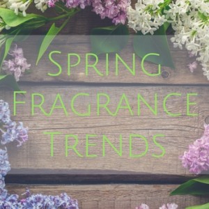 Spring Fragrance Trends